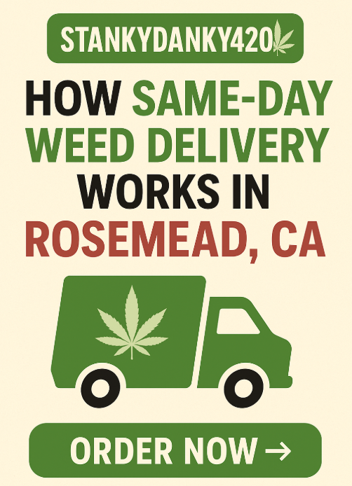 How Same-Day Weed Delivery Works in Rosemead, CA (Complete Guide 2025)